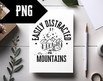 Mountains PNG, Easily Distracted By Mountains, Gift for Explorer, Camping Shirt, Mountain Digital Download, Mountain Life, Camping png