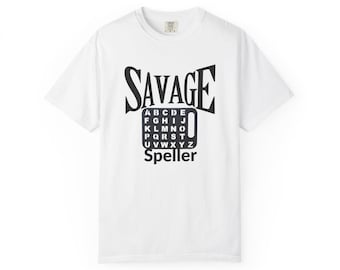 Savage Speller T-Shirt | Garment-Dyed Cotton, Special Education, Neurodiversity Awareness