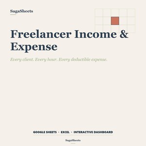 Peut inclure: Graphique crème avec le texte "Freelancer Income & Expense". Le texte "Every client. Every hour. Every deductible expense." est en dessous du titre. Le logo SagaSheets est en haut et en bas, avec "GOOGLE SHEETS • EXCEL • INTERACTIVE DASHBOARD" en bas.