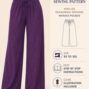 May include: A pair of wide-leg, purple drawstring trousers. The image is a PDF sewing pattern, with text that reads "Wide Leg Drawstring Trousers Without Pockets." The pattern includes sizes XS to 2XL and is beginner-friendly.