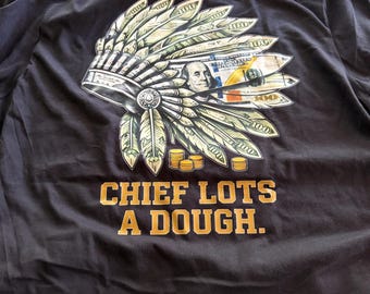 Chief Lots A Dough