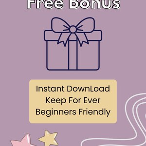 May include: A purple background with the words "Free Bonus" at the top. A line drawing of a gift box with a bow is centered above a yellow rectangle with the words "Instant Download Keep For Ever Beginners Friendly". Pink, yellow, and purple stars are in the lower left corner.