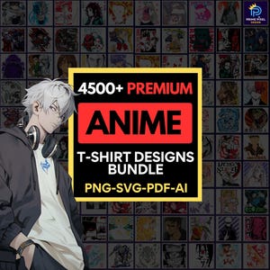 May include: A promotional image showcasing a bundle of anime t-shirt designs. The central graphic reads "4500+ PREMIUM ANIME T-SHIRT DESIGNS BUNDLE" with file formats. The background is filled with diverse anime character illustrations.