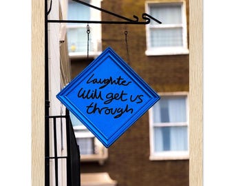 Laughter Will Get Us Through – London Street Sign Print, Uplifting Quote Wall Art