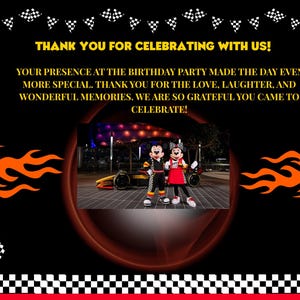 May include: Black and red birthday party invitation with Mickey and Minnie Mouse in front of a race car. The invitation includes the text "THANK YOU FOR CELEBRATING WITH US!" and decorative checkered flags and flames.