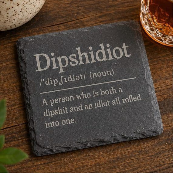 Funny Definition Engraved Slate Coaster | Dipshidiot Coaster | Sarcastic Gift | Adult Humour Bar Décor | Funny Friend Present