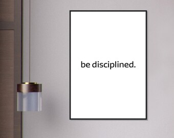 be disciplined, white, Motivational mural art, focus and discipline, personal success, gym and office, inspiration, goals and consistency