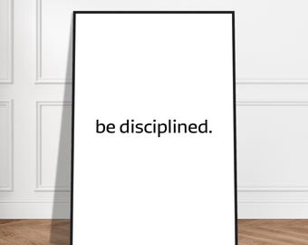 be disciplined, white, Motivational mural art, focus and discipline, personal success, gym and office, inspiration, goals and consistency