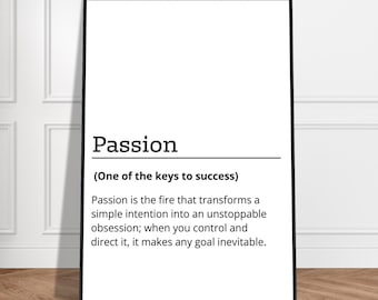 Passion poster, with a motivational and inspirational message, office decor, typography, entrepreneurship, present, minimalist wall art