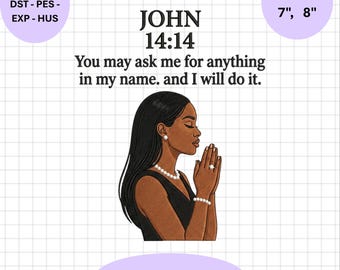 John 14 14 Embroidery File Praying Black Woman Scripture Christian Faith Machine Stitch Design