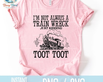 No siempre soy un desastre. Es broma. Toot Toot PNG, SVG, descarga instantánea.