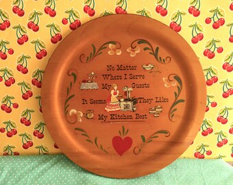 Vintage Folk Art Kitchen Wood Plate - No Matter Where I Serve My Guests - 1954 Woodcroftery Shops - 12 Inch