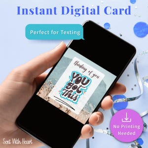 May include: A smartphone displaying a digital card with the message "You Got This" in a colorful design. The card is perfect for texting and requires no printing. The image also includes the text "Instant Digital Card" and "Sent With Heart."