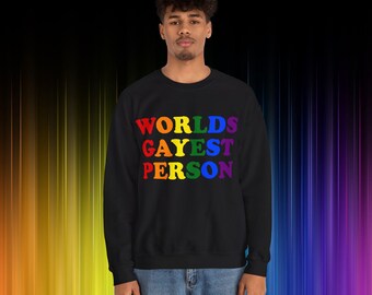 Worlds Gayest Person Sweatshirt | Rainbow Pride Lettering