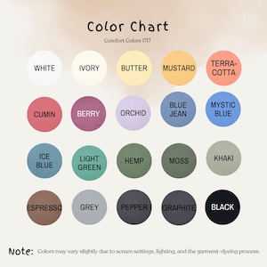 May include: A Comfort Colors 1717 color chart featuring twenty circular swatches labeled White, Ivory, Butter, Mustard, Terra-cotta, Cumin, Berry, Orchid, Blue Jean, Mystic Blue, Ice Blue, Light Green, Hemp, Moss, Khaki, Espresso, Grey, Pepper, Graphite, Black.