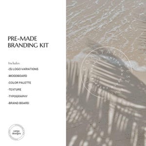 May include: A pre-made branding kit with a coastal theme. The image includes text that lists the kit's contents: logo variations, mood board, color palette, texture, typography, and brand board. The background shows a beach scene with shadows.