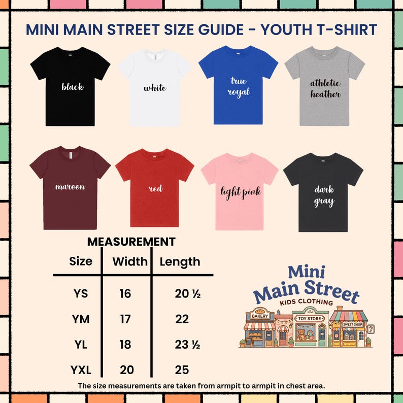 May include: A size guide for youth t-shirts, featuring eight different colored shirts: black, white, true royal, athletic heather, maroon, red, light pink, and dark gray. Measurements are provided for width and length in inches for sizes YS, YM, YL, and YXL. The Mini Main Street Kids Clothing logo is also visible.