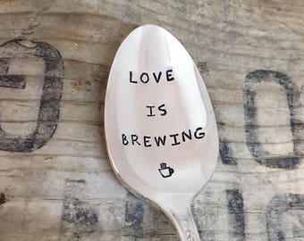 LOVE IS BREWING - Upcycled Vintage Silverware Spoon hand stamped