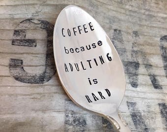 COFFEE because ADULTING is HARD - Upcycled Vintage Silverware Spoon hand stamped