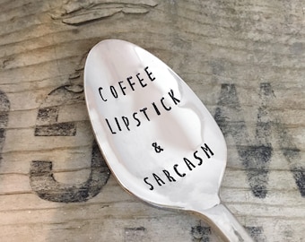 COFFEE, LIPSTICK and SARCASM - coffee spoon - Upcycled Vintage Silverware Spoon hand stamped