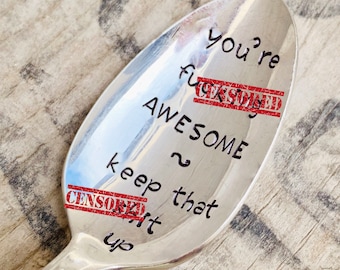 You're F***ing Awesome - Upcycled Vintage Silverware Spoon hand stamped