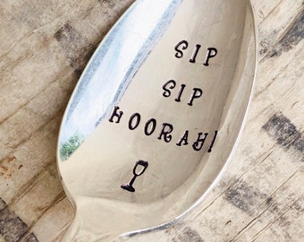 Sip Sip Hooray! - Upcycled Vintage Silverware Spoon hand stamped
