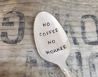 NO COFFEE no WORKEE - coffee spoon - Upcycled Vintage Silverware Spoon hand stamped