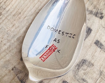 Domestic as F*** - Upcycled Vintage Silverware Spoon hand stamped