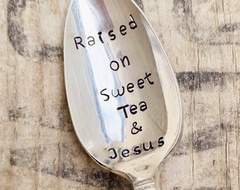Raised on Sweet Tea and Jesus - Upcycled Vintage Silverware Spoon hand stamped