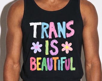 Trans Is Beautiful Tank Top – Trans Pride Tank, LGBTQ Pride Vest, Transgender Support Shirt, Trans Rights Clothing, Ally Gift