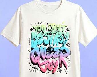You Can’t Destroy Queer Joy Shirt – Bold Graffiti LGBTQ Pride Tee