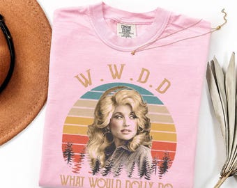 What Would Dolly Do Shirt , Dolly Parton Shirt