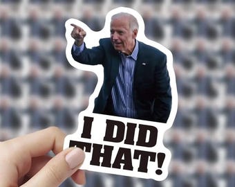 Joe Biden "I Did That" Vinyl Stickers - Waterproof Meme Decals for Laptops, Cars