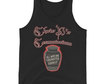 Canotta da uomo del Crematorio di Chris P / Maglietta con umorismo nero / Maglietta divertente sulla cremazione / "Tutti gli uomini vengono cremati allo stesso modo" / Maglietta grafica grintosa