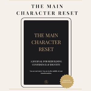 Op de afbeelding: Een digitaal downloadbaar dagboek getiteld "The Main Character Reset" met een zwarte kaft en gouden letters. Het doel van het dagboek is om zelfvertrouwen en identiteit opnieuw op te bouwen. De afbeelding bevat de tekst "You're not stuck" en "Reset your mindset. Rebuild your confidence. Become her."