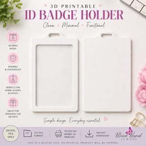 May include: A white 3D printable ID badge holder with a rectangular frame and a solid back panel. The design features a top slot for a lanyard. Text on the image includes 3D PRINTABLE ID BADGE HOLDER, Clean, Minimal, Functional, and Simple design. Everyday essential.
