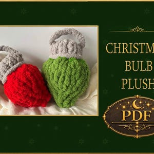 May include: Two crochet Christmas bulb plush toys, one red and one green, each featuring a textured gray cap and a small loop handle. The image includes the text CHRISTMAS BULB PLUSH and PDF, indicating a digital pattern for these soft items.