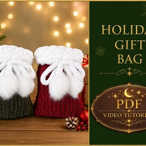 May include: Two knitted gift bags, one dark green and one red, each featuring a white plush cuff and white pom-pom drawstring ties. The right side of the image displays text reading HOLIDAY GIFT BAG and PDF VIDEO TUTORIAL in gold lettering.