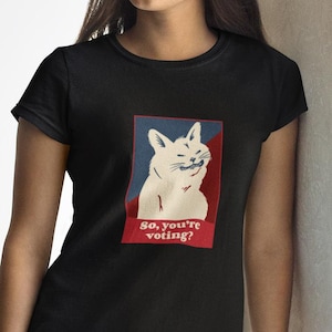 Grappig T-shirt met kat die stemt, T-shirt met politieke kat, T-shirt met de tekst "Dus je gaat stemmen?", T-shirt voor kattenliefhebbers, grappig verkiezingsshirt, T-shirt met print voor dames