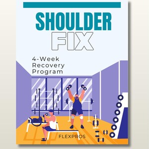 May include: A poster with the text "SHOULDER FIX" and "4-Week Recovery Program." The illustration shows two people exercising in a gym setting, with weights and exercise equipment. The Flexpros logo is at the bottom.
