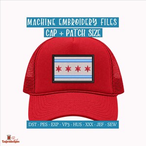 May include: A red trucker cap featuring a rectangular patch with the Chicago flag design, including four red six-pointed stars and two light blue horizontal stripes. Text reads: MACHINE EMBROIDERY FILES CAP + PATCH SIZE and DST - PES - EXP - VP3 - HUS - XXX - JEF - SEW.
