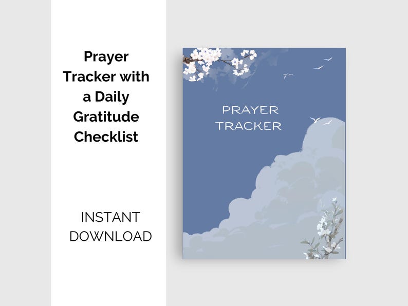 Op de afbeelding: Een digitale gebedstracker met een dagelijkse dankbaarheidschecklist. De omslag heeft een blauw hemelontwerp met witte wolken, vogels en bloemaccenten. De woorden "Prayer Tracker" worden in witte tekst weergegeven. De woorden "Instant Download" worden ook weergegeven.