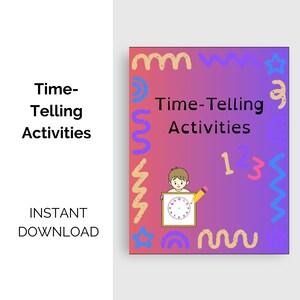 May include: A colorful educational graphic with the text "Time-Telling Activities" and "Instant Download." The design features a child with a pencil, a clock, and decorative shapes in pink, blue, and yellow on a purple background.