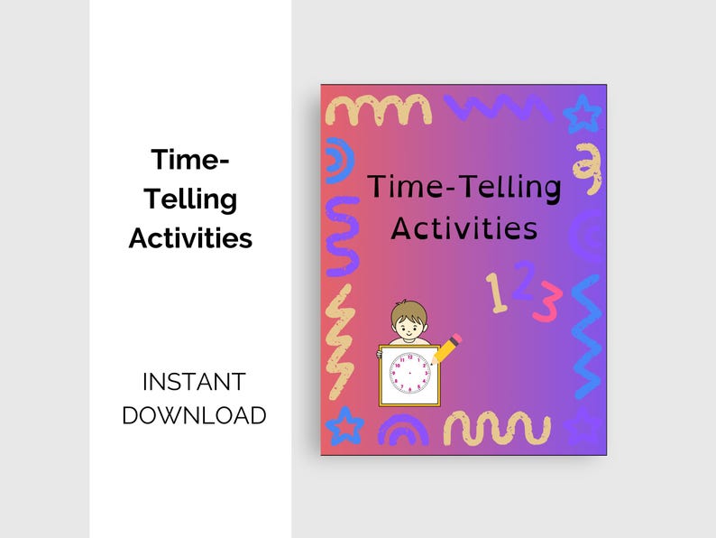 May include: A colorful educational graphic with the text "Time-Telling Activities" and "Instant Download." The design features a child with a pencil, a clock, and decorative shapes in pink, blue, and yellow on a purple background.