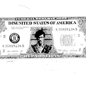 Puede incluir: Ilustraci&oacute;n en blanco y negro de un billete de un d&oacute;lar con el texto "DISUNITED STATES OF AMERICA" y "REPARATIONS". El billete presenta un retrato de un hombre y el texto "THERE IS NO ETHICAL CONSUMPTION UNDER CAPITALISM."