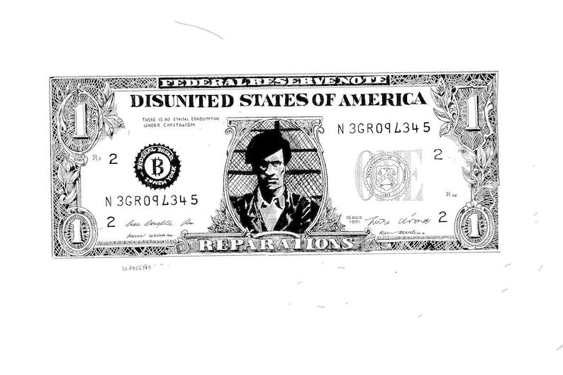 Puede incluir: Ilustraci&oacute;n en blanco y negro de un billete de un d&oacute;lar con el texto "DISUNITED STATES OF AMERICA" y "REPARATIONS". El billete presenta un retrato de un hombre y el texto "THERE IS NO ETHICAL CONSUMPTION UNDER CAPITALISM."