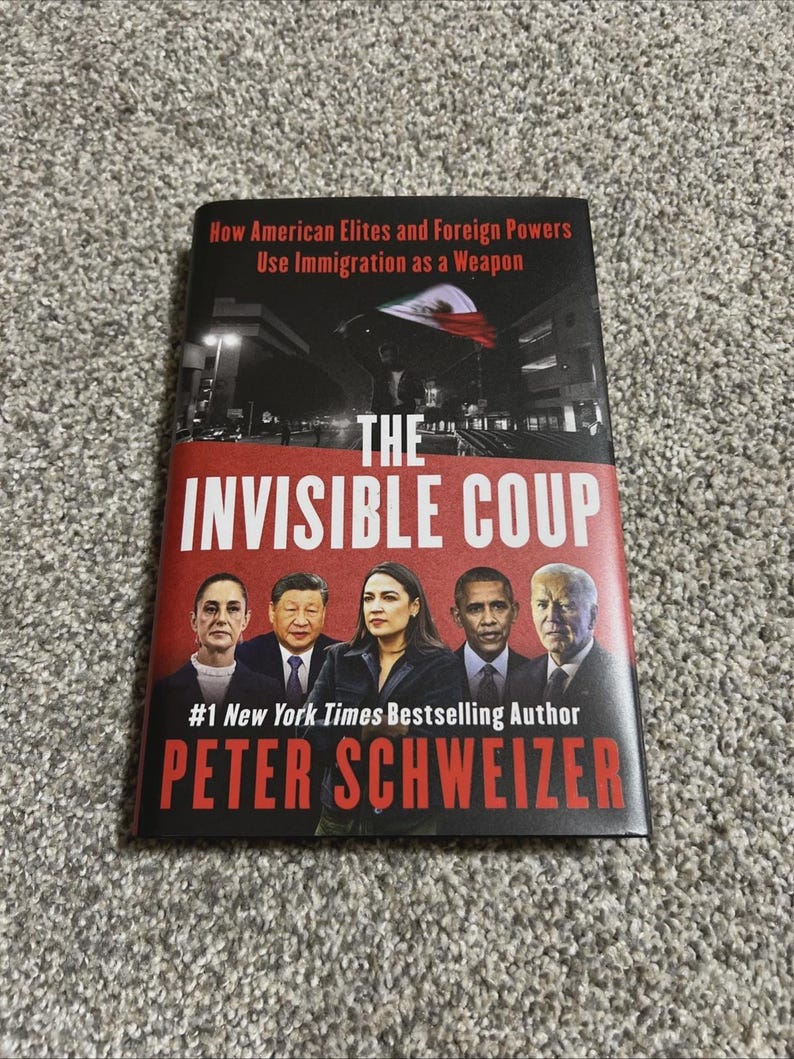 May include: A book titled The Invisible Coup by Peter Schweizer, featuring the subtitle How American Elites and Foreign Powers Use Immigration as a Weapon. The cover displays a black and white night scene with a flag and five political figures.