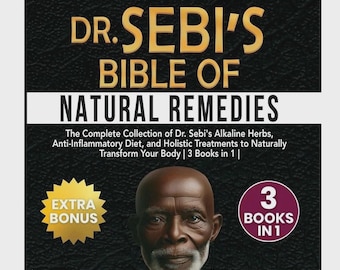 Dr. Sebi's Natural Remedies Bible | Alkaline Herbs, Detox, Plant-Based Nutrition (3 Books in 1)
