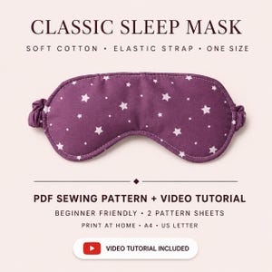 May include: A purple sleep mask with a white star pattern, featuring an elastic strap. The text reads: CLASSIC SLEEP MASK, SOFT COTTON, ELASTIC STRAP, ONE SIZE, PDF SEWING PATTERN + VIDEO TUTORIAL, BEGINNER FRIENDLY, 2 PATTERN SHEETS, PRINT AT HOME, A4, US LETTER, VIDEO TUTORIAL INCLUDED.