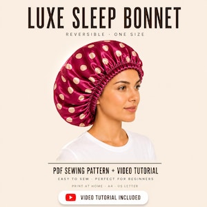 May include: A reversible sleep bonnet in a deep magenta satin fabric with a gold polka dot pattern. The text reads LUXE SLEEP BONNET, REVERSIBLE, ONE SIZE, PDF SEWING PATTERN + VIDEO TUTORIAL, EASY TO SEW, PERFECT FOR BEGINNERS, PRINT AT HOME, A4, US LETTER, VIDEO TUTORIAL INCLUDED.